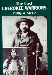 The Last Cherokee Warriors (Phillip W. Steele)