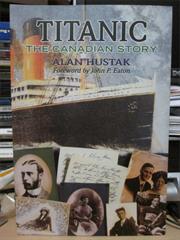 Titanic the Canadian Story - Alan Hustak