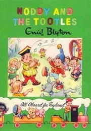 Noddy and the Tootles (Enid Blyton)