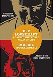 H.P. Lovecraft: Against the World, Against Life (Michel Houellebecq)