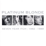 Platinum Blonde - Seven Year Itch
