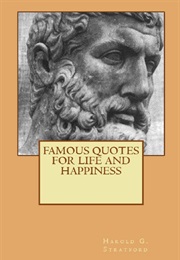 Famous Quotes for Life and Happiness (Harold G. Stratford)