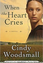 When the Heart Cries (Cindy Woodsmall)