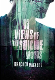 Thirteen Views of the Suicide Forest (Bracken McLeod)
