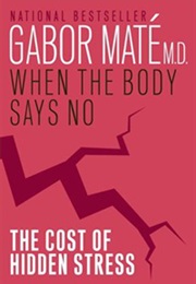 When the Body Says No (Gabor Maté)
