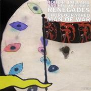 Robert Pollard - Choreographed Man of War
