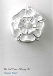 Six Wives of Henry VIII (Antonia Fraser)