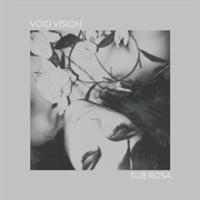 Void Vision - Sub Rosa