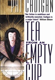 Tea From an Empty Cup (Pat Cadigan)