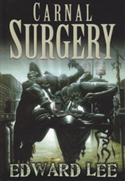 Carnal Surgery (Edward Lee)