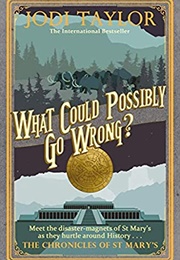What Could Possibly Go Wrong? (Jodi Taylor)