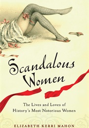 Scandalous Women (Elizabeth Kerri Mahon)