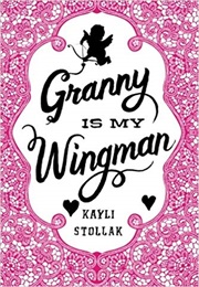 Granny Is My Wingman (Kayli Stollak)