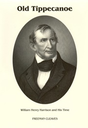 Old Tippecanoe: William Henry Harrison and His Times (Freeman Cleaves)