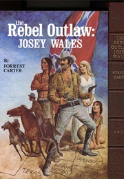 The Rebel Outlaw Josey Wales (Forrest Carter)