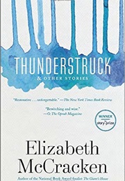 Thunderstruck & Other Stories (Elizabeth McCracken)