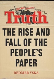 Truth: The Rise and Fall of the People&#39;s Paper (Redmer Yska)