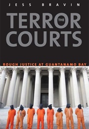 The Terror Courts: Rough Justice at Guantanamo Bay (Jess Bravin)
