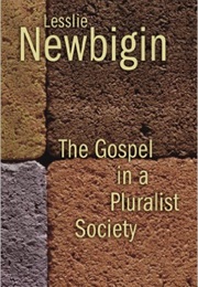 The Gospel in a Pluralist Society (Lesslie Newbigin)