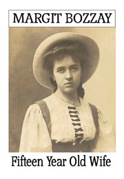 Fifteen Year Old Wife (Margit Bozzay)