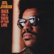 Syl Johnson - Back for a Taste of Your Love