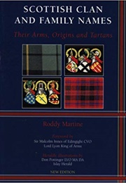Scottish Clan and Family Names: Their Arms, Origins, and Tartans (Roddy Martine)