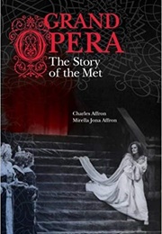 Grand Opera: The Story of the Met (Charles & Mirella Jona Affron)