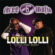 Lolli Lolli (Pop That Body) - Three 6 Mafia