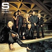 S Club 7 - Have You Ever