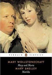 Mary and Maria; Matilda (Mary Wollstonecraft & Mary Shelley)