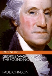 George Washington: The Founding Father (Paul Johnson)