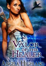 Valor of the Healer by Angela Highland