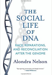 Social Life of DNA (Alondra Nelson)
