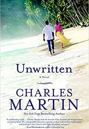 Unwritten: A Novel (By Charles Martin)