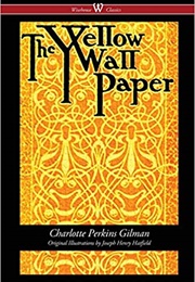 The Yellow Wall-Paper (Charlotte Perkins-Gilman)