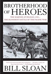 Brotherhood of Heroes: The Marines at Peleliu, 1944 (Bill Sloan)