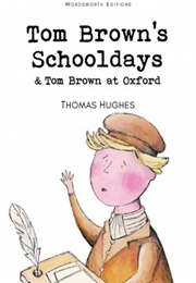 Tom Brown's Schooldays & Tom Brown at Oxford (Thomas Hughes)