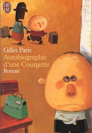 Autobiographie D&#39;une Courgette (Gilles Paris)