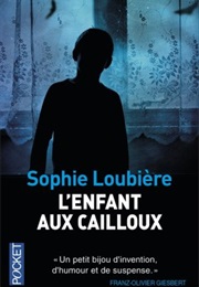 L&#39;enfant Aux Cailloux (Sophie Loubiere)