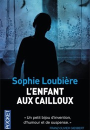 L'enfant Aux Cailloux (Sophie Loubiere)