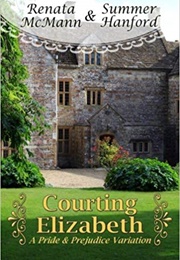 Courting Elizabeth: A Pride & Prejudice Variation (Renata McMann,  Summer Hanford)