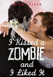 I Kissed a Zombie, and I Liked It (Adam Selzer)