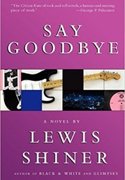 Say Goodbye (Lewis Shiner)