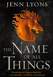 The Name of All Things (Jenn Lyons)