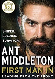 First Man In: Leading From the Front (Ant Middleton)