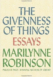 The Givenness of Things (Marilynne Robinson)