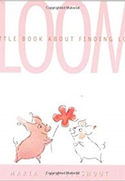 Bloom: A Little Book About Finding Love (Maria Van Lieshout)