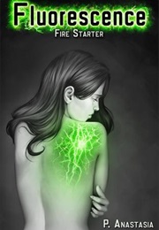 Fire Starter (Fluorescence, #1) (P. Anastasia)