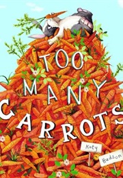 Too Many Carrots (Katy Hudson)