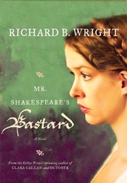 Mr. Shakespeare&#39;s Bastard (Richard B. Wright)